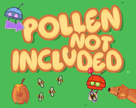 Pollen Not Included Image