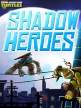 Teenage Mutant Ninja Turtles: Shadow Heroes Image