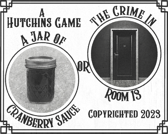 "A Jar of Cranberry Sauce" or "The Crime in Room 13" Game Cover