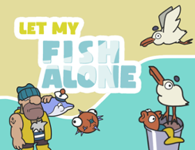 Let my Fish Alone Image