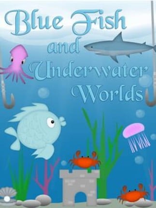 Blue Fish and Underwater Worlds Game Cover