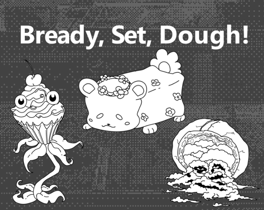 Bready Set Dough! Game Cover