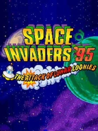 Space Invaders '95: The Attack of Lunar Loonies Game Cover