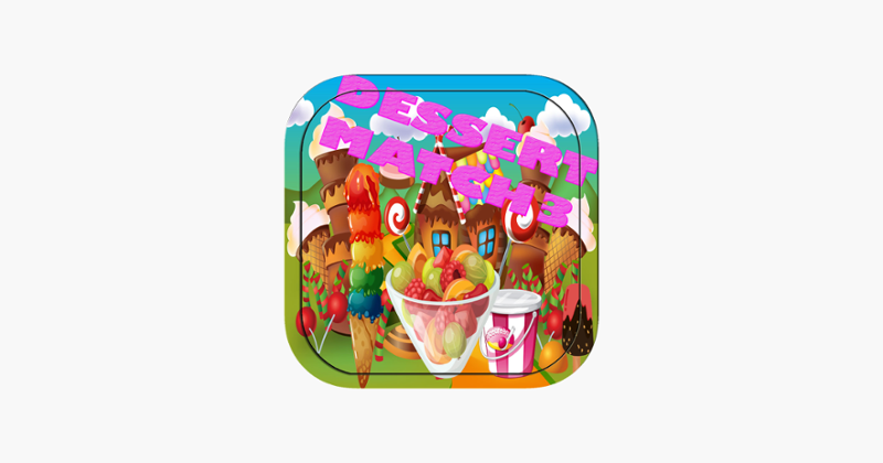 Dessert Match3 Games - matching pictures for kids Game Cover