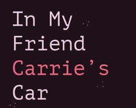 In My Friend Carrie's Car Image