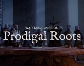 Prodigal Roots: War Table Mission Image