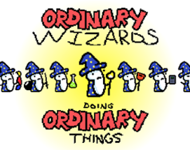 Ordinary Wizards Doing Ordinary Things Image