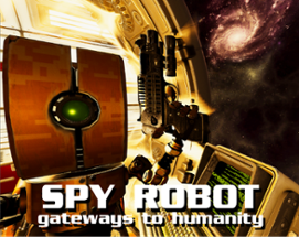 Spy Robot: Gateways To Humanity Image