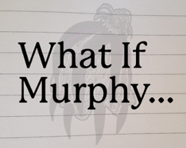 What If Murphy... Image