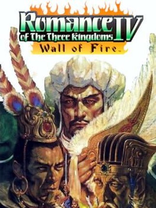 Romance of the Three Kingdoms IV: Wall of Fire Game Cover