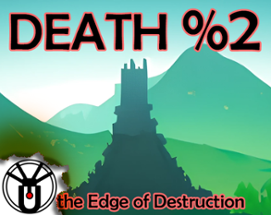 Death Percent 2: On the Edge of Destruction [Project 2021-9] Image