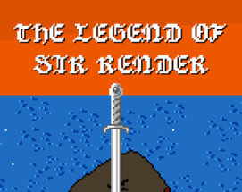 The Legend of Sir Render Image