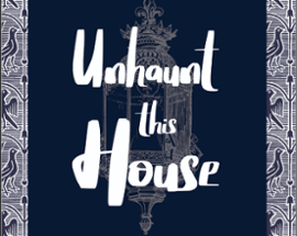 Unhaunt This House Image