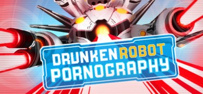 Drunken Robot Pornography Image