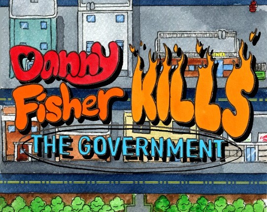 Danny Fisher Kills the Government Game Cover