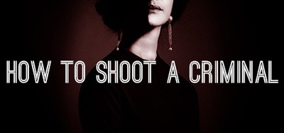 How to shoot a criminal Image