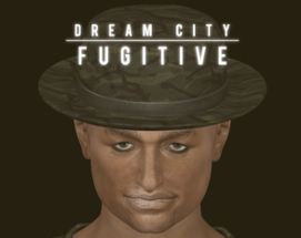 Dream City Fugitive Image