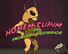 Homem-Cupim: Em problemas internos Image