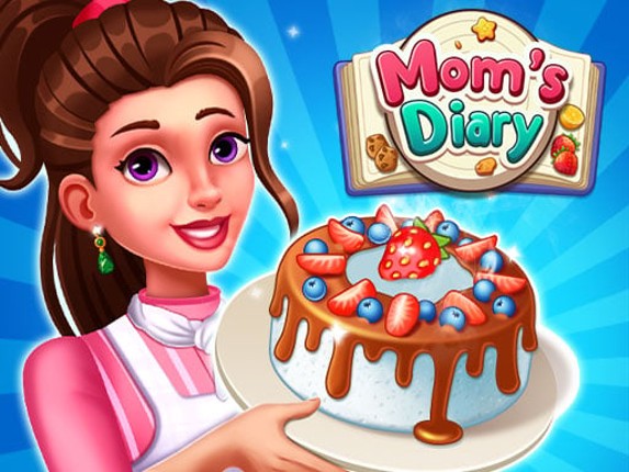 Moms Diary : Cooking Games Game Cover