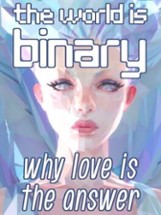 The World is Binary: Why Love is the Answer Image