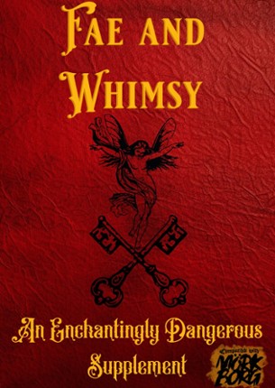 Fae and Whimsy: An Enchantingly Dangerous 3rd Party Supplement For Mork Borg Game Cover
