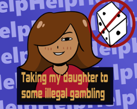 Taking my daughter to some illegal gambling Image