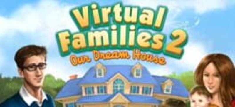 Virtual Families 2: Our Dream House Game Cover