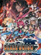 Blaze Union: Story to Reach the Future Image