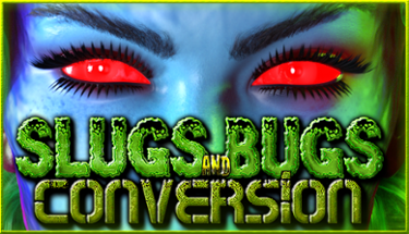 Slugs and Bugs: Conversion Image