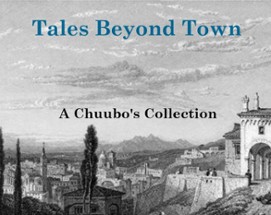 Tales Beyond Town: A Chuubos Collection Image