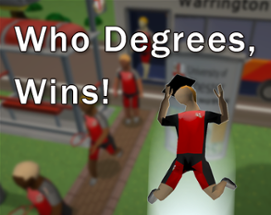 Who Degrees, Wins! Image