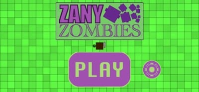 Zany Zombies: Zenith of Zeal Image