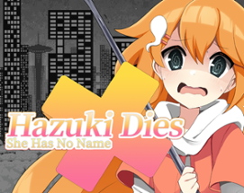 Hazuki Dies: She Has No Name Image