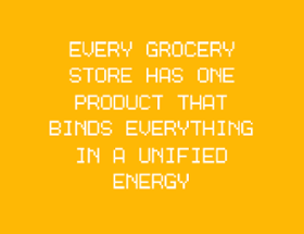 EVERY GROCERY STORE HAS ONE PRODUCT THAT BINDS EVERYTHING IN A UNIFIED ENERGY Image