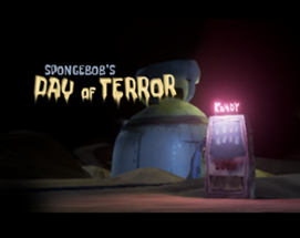 Spongebob's Day of Terror [Fan Horror] Image