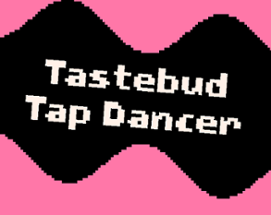 Tastebud Tap Dancer Image