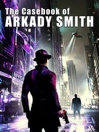 The Casebook of Arkady Smith Game Cover