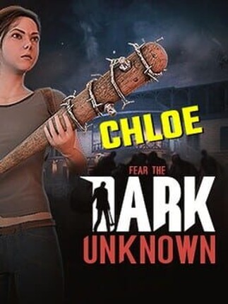 Fear the Dark Unknown: Chloe Game Cover