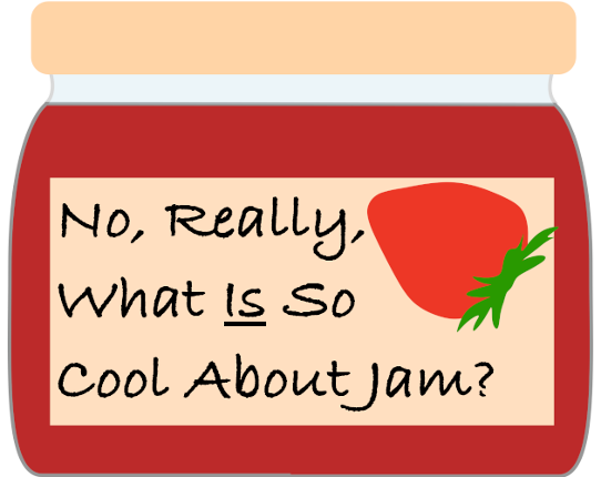 No, Really, What Is So Cool About Jam? Game Cover