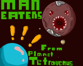 Man Eaters from Planet Tetravenus Image