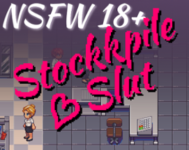 Stockpile Slut (NSFW, 18+) Image