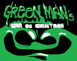 Green Man's War on Christmas Image