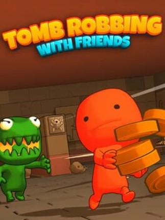 Tomb Robbing with Friends Game Cover