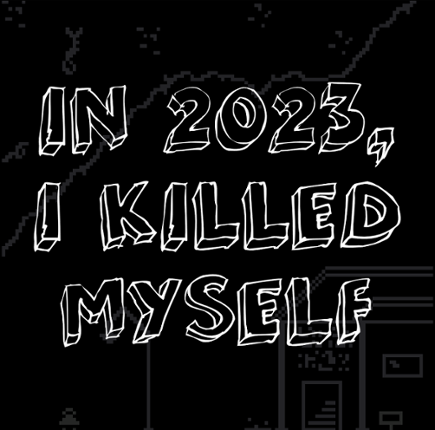 In 2023, I killed myself Game Cover