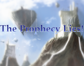 The Prophecy Lies! Image