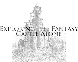 Exploring the Fantasy Castle Alone Image