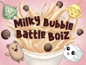 Milky Bubble Battle Boiz Image