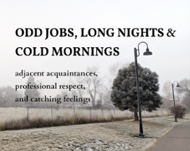 Odd Jobs, Long Nights, and Cold Mornings Image