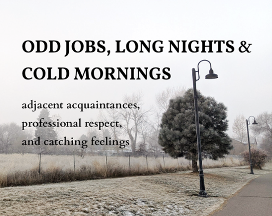 Odd Jobs, Long Nights, and Cold Mornings Game Cover