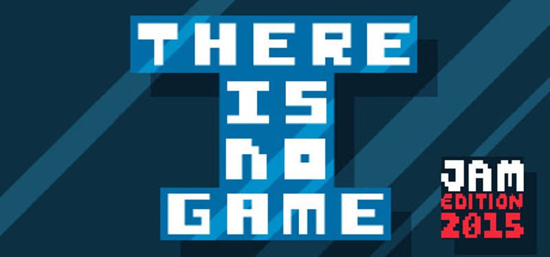 There Is No Game: Jam Edition Game Cover